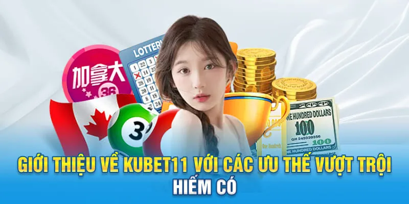 Giới thiệu về KUBET11 với những ưu điểm vượt bậc