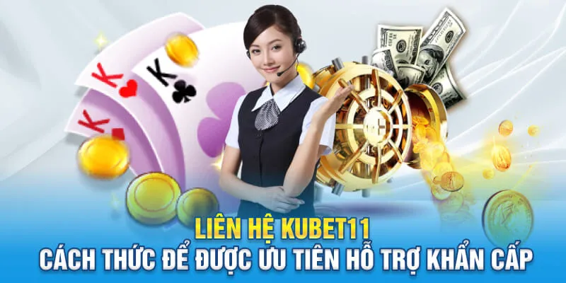 Những cách thức liên hệ Kubet11 được ưu tiên nhất hiện nay