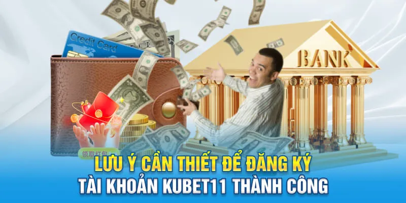 Lưu ý cần thiết để đăng ký tài khoản KUBET11 thành công
