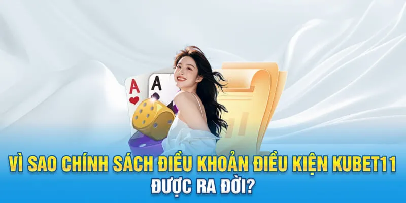Mục đích chính sách điều khoản điều kiện KUBET11 được ban hành