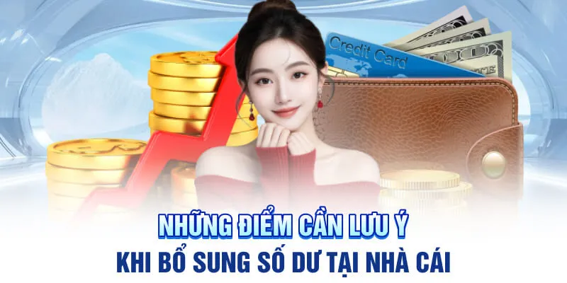 Những điểm cần lưu ý khi bổ sung số dư tại nhà cái