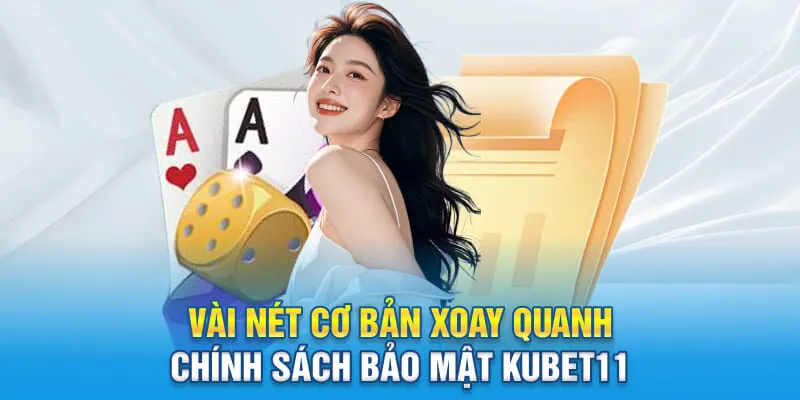 Đôi nét khái quát về chính sách bảo mật KUBET11