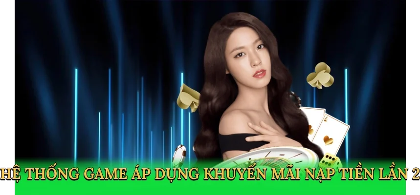 Hệ thống game áp dụng khuyến mãi nạp tiền lần 2